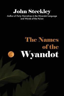 The Names of the Wyandot - John Steckley - cover