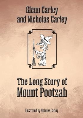 The Long Story of Mount Pootzah - Glenn Carley,Nicholas Carley - cover