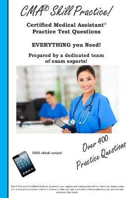 CMA Skill Practice! Practice Test Questions for the Certified Medical Assistant Test - Complete Test Preparation Inc - cover
