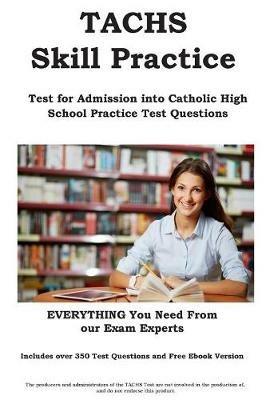 TACHS Skill Practice!: Test for Admissions into Catholic High School Practice Test Questions - Complete Test Preparation Inc - cover