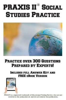 PRAXIS Social Studies Practice!: Practice test questions for the PRAXIS Social Studies Test - Complete Test Preparation Inc - cover