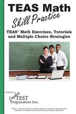 TEAS Math Skill Practice: TEAS(R) Math Tutorials, Practice Questions and Multiple Choice Strategies