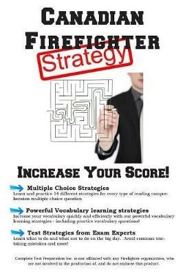 Canadian Firefighter Test Strategy: Winning Multiple Choice Strategies for the Canadian Firefighter Test - Complete Test Preparation Inc - cover