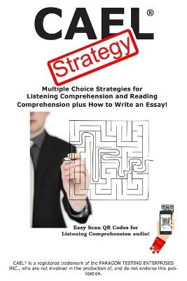 CAEL Test Strategy: Multiple Choice Strategies for Listening Comprehension and Reading Comprehension plus How to Write an Essay! - Complete Test Preparation Inc - cover