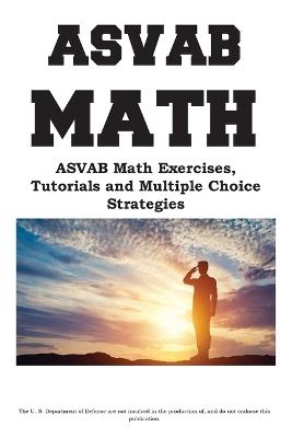 ASVAB Math Workbook: ASVAB Math Exercises, Tutorials and Multiple Choice Strategies - Cokmplete Test Preparation Inc - cover