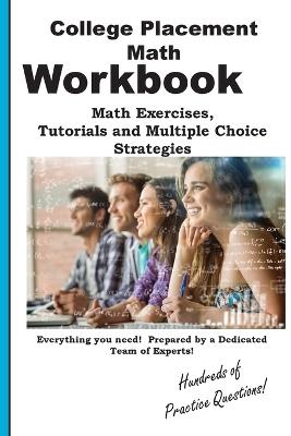 College Placement Math Workbook: Math Practice, Tutorials and Multiple Choice Strategies - Complete Test Preparation Inc - cover