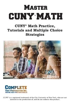Master CUNY Math: Math Practice, Tutorials and Multiple Choice Strategies - Complete Test Preparation Inc - cover