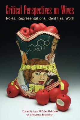 Critical Perspectives on Wives: Roles, Representations, Identities, Work - cover