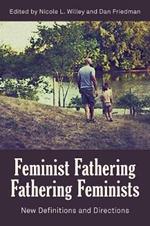 Feminist Fathering/Fathering Feminists: New Definitions and Directions