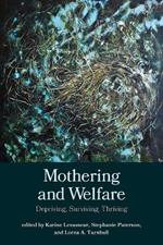 Mothering and Welfare: Depriving, Surviving, Thriving