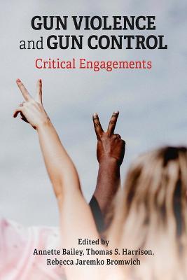 Gun Violence and Gun Control: Critical Engagements - cover