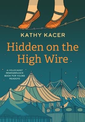 Hidden on the High Wire - Kathy Kacer - cover