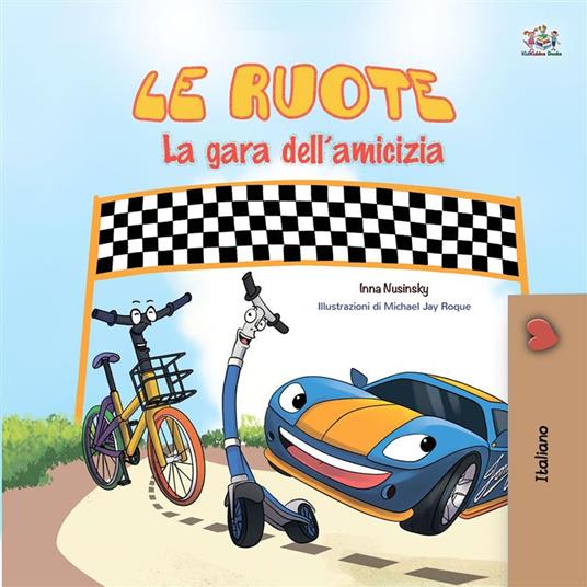 Le ruote La gara dell’amicizia (Italian only) - KidKiddos Books,Inna Nusinsky - ebook