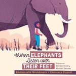 When Elephants Listen With Their Feet: Discover Extraordinary Animal Senses