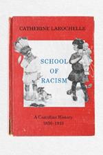 School of Racism: A Canadian History, 1830–1915