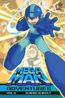 Mega Man Adventures Volume 1: A Hero is Built - Ian Flynn - cover