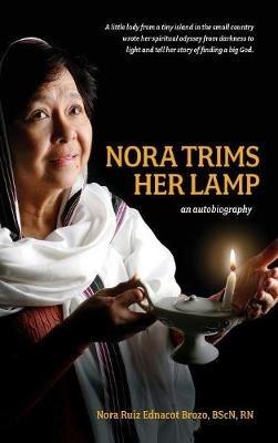 Nora Trims Her Lamp: An Autobiography - Nora Ruiz Ednacot Brozo - cover