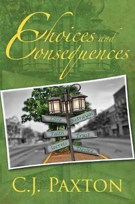 Choices and Consequences - C J Paxton - cover