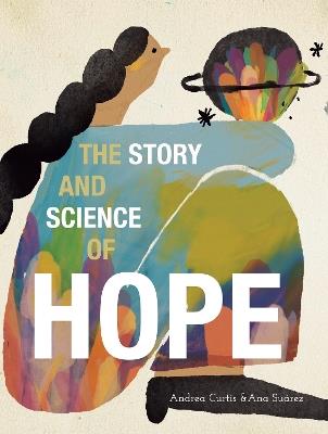 The Story and Science of Hope - Andrea Curtis - cover