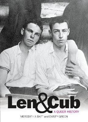 Len & Cub: A Queer History - Meredith Batt,Dusty Green - cover