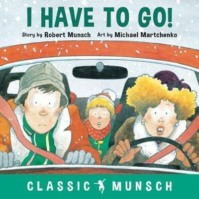 I Have to Go! - Robert Munsch - cover