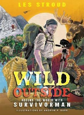 Wild Outside: Around the World with Survivorman - Les Stroud - cover