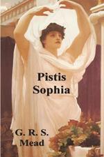 Pistis Sophia: The Gnostic Tradition of Mary Magdalene, Jesus, and His Disciples