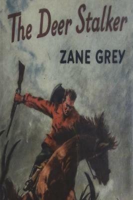 The Deer Stalker - Zane Grey - cover