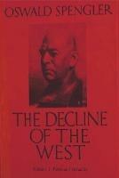 The Decline of the West, Vol. I: Form and Actuality - Oswald Spengler - cover