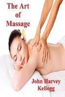 The Art of Massage: A Practical Manual for the Nurse, the Student and the Practitioner
