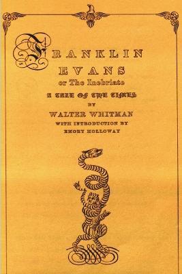 Franklin Evans or the Inebriate: A Tale of the Times - Walt Whitman - cover