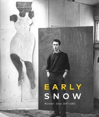 Early Snow: Michael Snow 1947-1962 - King - cover