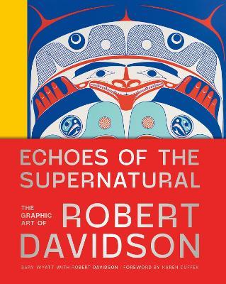 Echoes of the Supernatural: The Graphic Art of Robert Davidson - Gary Wyatt - cover