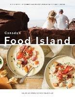 Canada's Food Island: A Collection of Stories and Recipes from Prince Edward Island - Farmers and Fishers of Prince Edward Island - cover
