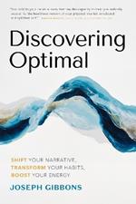 Discovering Optimal: Build Your Unique Blueprint for Health and Happiness