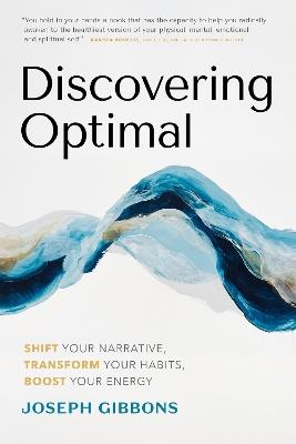 Discovering Optimal: Build Your Unique Blueprint for Health and Happiness - Joseph Gibbons - cover