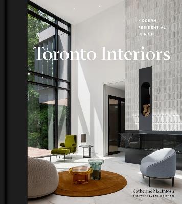 Toronto Interiors: Modern Residential Design - Catherine MacIntosh - cover