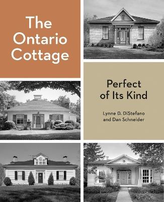 The Ontario Cottage: Perfect of Its Kind - Lynne D. DiStefano,Dan Schneider - cover