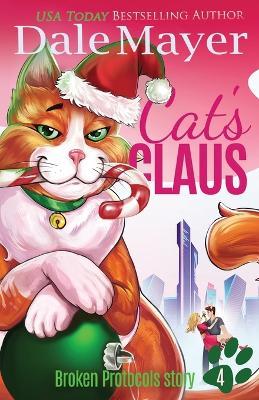 Cat's Claus: A Broken Protocols Christmas Tale - Dale Mayer - cover