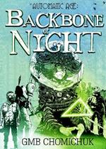 The Backbone of Night: Book Two in The Automatic Age Saga