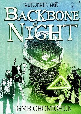 The Backbone of Night: Book Two in The Automatic Age Saga - GMB Chomichuk - cover