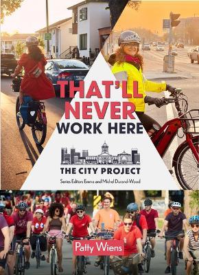 That'll Never Work Here: Challenging the Myths Around Biking in a Winter City; The City Project, Book 2 Volume 2 - Patty Wiens - cover