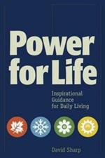 Power for Life: Inspirational Guidance for Daily Living