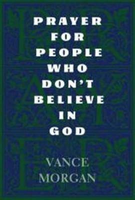 Prayer for People Who Don't Believe in God - Vance Morgan - cover