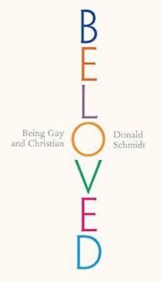 Beloved: Being Gay and Christian - Donald Schmidt - cover