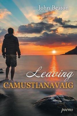 Leaving Camustianavaig: Poems - John Beaton - cover
