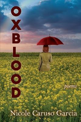 Oxblood: Poems - Nicole Caruso Garcia - cover