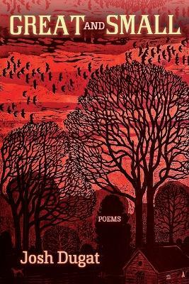 Great and Small: Poems - Josh Dugat - cover