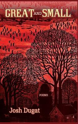 Great and Small: Poems - Josh Dugat - cover