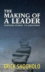 The Making of a Leader: Stepping Stones to Greatness